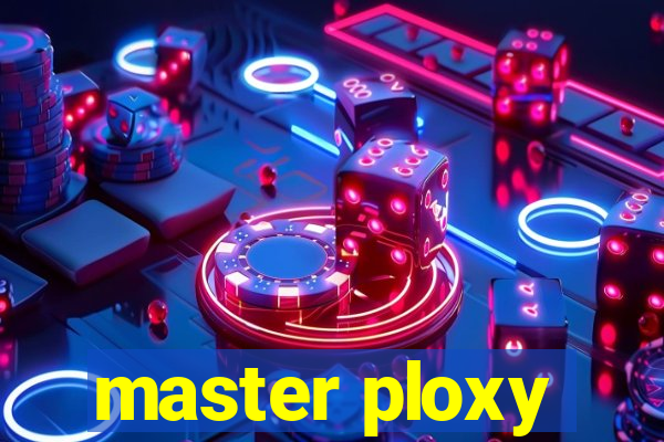 master ploxy